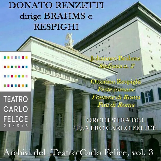 Archivi del Teatro Carlo Felice, vol. 3; Donato Renzetti dirige Brahms e Respighi