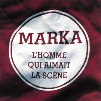 L'homme qui aimait la scène by Marka