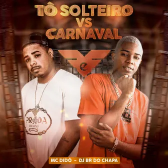 Tô Solteiro Vs Carnaval by DJ BR do Chapa