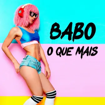 O Que Mais by Babo