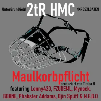 Maulkorbpflicht [with UnterGrundGold & NXRDSXLDATEN] by 2tR HMC