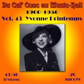 Du Caf' Conc au Music-Hall (1900-1950) en 50 volumes - Vol. 43/50 by Yvonne Printemps