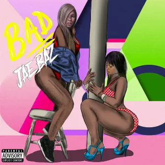 Bad by Jae Baz