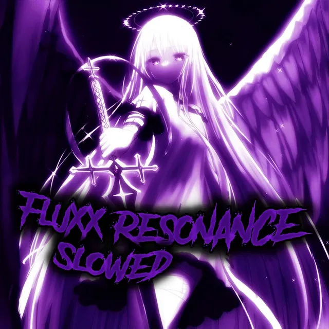 FLUXX RESONANCE - SLOWED