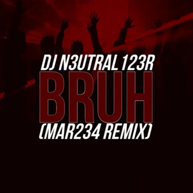 Bruh (mar234 Remix)