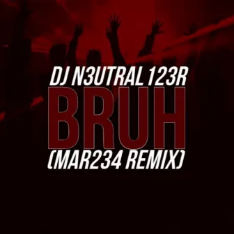 Bruh (mar234 Remix) by mar234