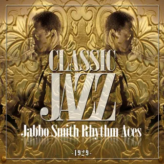 Classic Jazz Gold Collection (Jabbo Smith Rhythm Aces) by Ikey Robinson & His Band