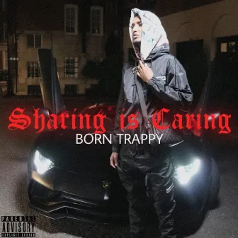 Sharing Is Caring by Born Trappy