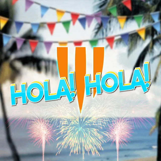 Hola! Hola!