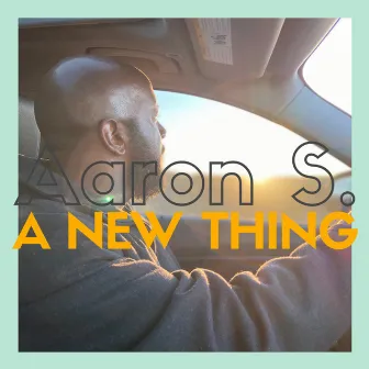 A New Thing by Aaron S.