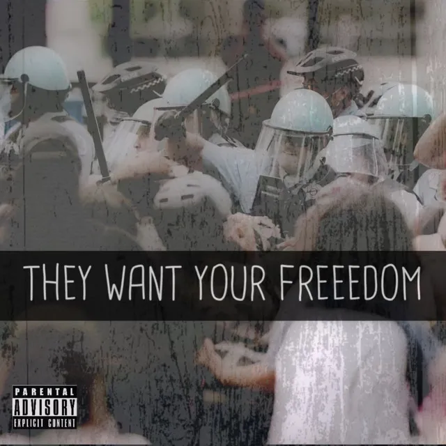 THEY WANT YOUR FREEDOM