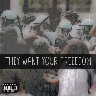 THEY WANT YOUR FREEDOM by Sean Chris