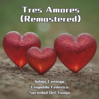 Tres Amores (Remastered) by Julian Centeya