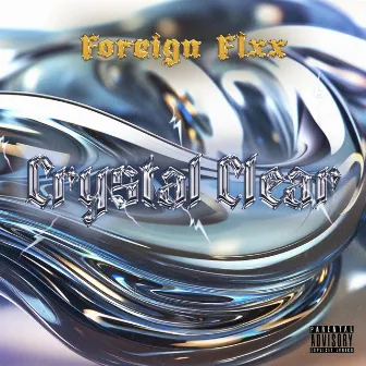 Crystal Clear by Foreign flxx