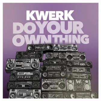 Do Your Own Thing by Kwerk