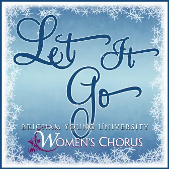 Let It Go - Single by BYU Women's Chorus