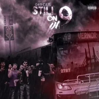 Still On Da 9 by 049 Gus