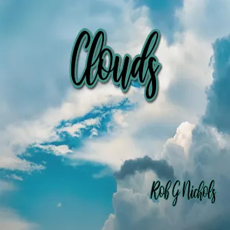 Clouds by Rob G Nichols