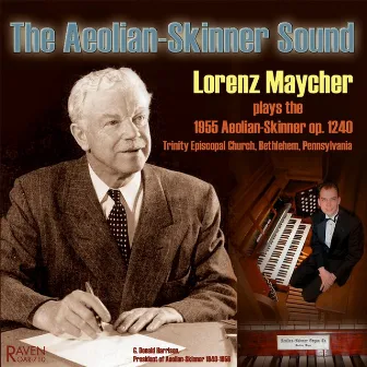 The Aeolian-Skinner Sound: Lorenz Maycher Plays Op. 1240, 1955, Trinity Episcopal Church, Bethlehem, Pennsylvania by 