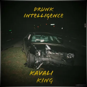 Drunk Intelligence Ep by Kavali King