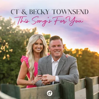 This Song's for You by C.T. & Becky Townsend