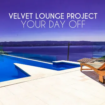 Your Day Off by Velvet Lounge Project