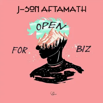 OPEN FOR BIZ by J-son Aftamath