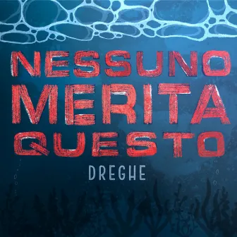 Nessuno merita questo by Dreghe