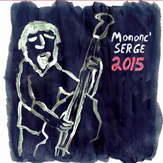 Mononc' Serge 2015 by Mononc' Serge