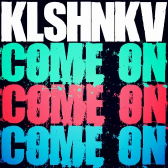 Come On by Kalashnikov