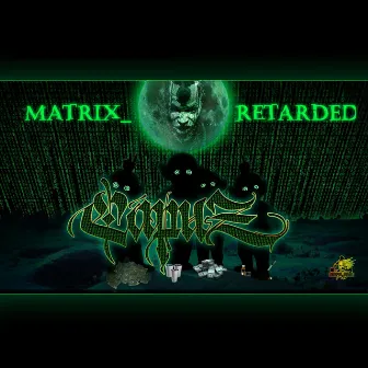 MATRIX_RETARDED by Capuz