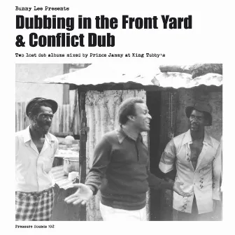 Dubbing in the Front Yard & Conflict Dub by Bunny Lee