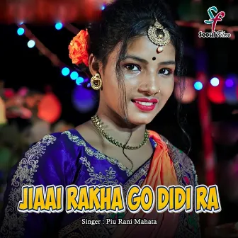 Jiaai Rakha Go Didi Ra by Piu Rani Mahata