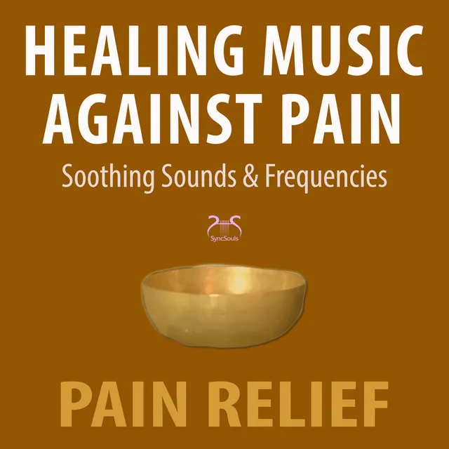 Healing Music Against Pain: Soothing Sounds and Frequencies, Pain Relief