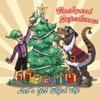 Let's Get Elfed Up by Backyard Superheroes