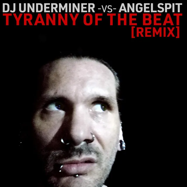 Tyranny of the Beat - DJ Underminer Remix