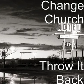 Throw It Back by Change Church