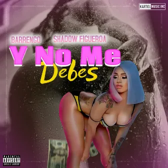 Y No Me Debes by Shadow Figueroa