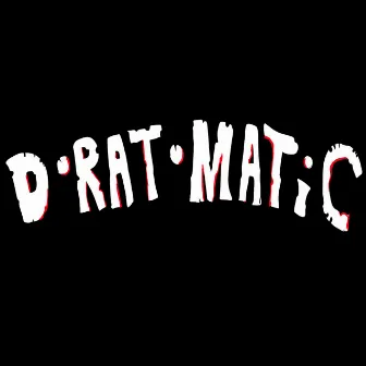 D-Rat-Matic by Hood Rats