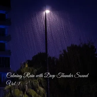 Calming Rain with Deep Thunder Sound Vol. 1 by Calm Water Sounds