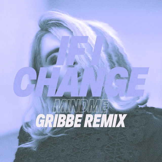 If I Change (Gribbe Remix)