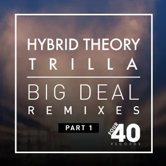 Big Deal Remixes Part.1 by Trilla