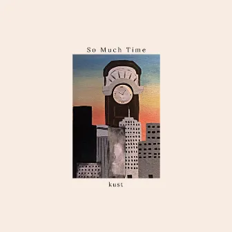 So Much Time by kust