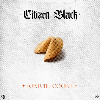 Fortune Cookie by Citizen Black