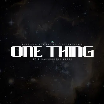 One Thing (Epic Background Music) by Fearless Motivation Instrumentals