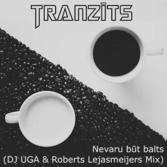 Nevaru būt balts (DJ UGA & Roberts Lejasmeijers Remix) by Tranzīts