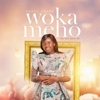 WOKAMEHO (YOU ARE WITH ME) by Sandy Asare