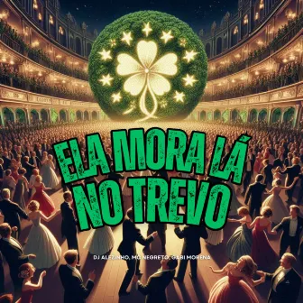 Ela Mora Lá no Trevo by MC NEGRETO