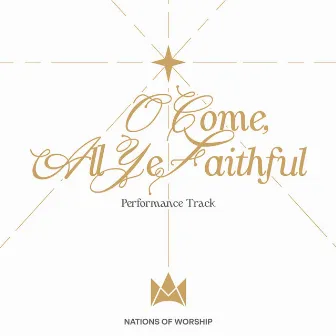 O Come All Ye Faithful (Performance Track) by Nations of Worship