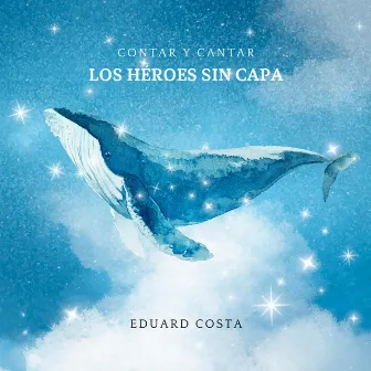 Los héroes sin capa by Eduard Costa